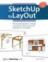 SketchUp to LayOut: The essential guide to creating construction documents with SketchUp Pro & LayOut