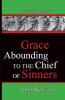 Grace Abounding To The Chief Of Sinners