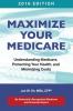 Maximize Your Medicare (2016 Edition): Understanding Medicare Protecting Your Health and Minimizing Costs