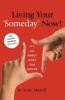 Living Your 'Someday' Now!: It's All About What You Believe