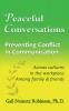 Peaceful Conversations - Preventing Conflict in Communication: Across cultures In the workplace Among family & friends