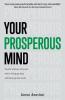 Your Prosperous Mind: Discover What You Really Want What's Holding You Back and How to Get New Results
