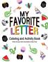 My Favorite Letter: Coloring and Activity Book