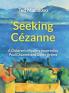 Seeking Cezanne: A Children's Mystery Inspired by Paul Cézanne and Other Artists