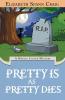 Pretty is as Pretty Dies: 1 (Myrtle Clover Cozy Mystery)
