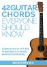 42 Guitar Chords Everyone Should Know: A Complete Step-By-Step Guide to Mastering 42 of the Most Important Guitar Chords (Guitar Authority)