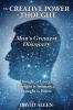 The Creative Power of Thought Man's Greatest Discovery