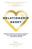 Relationship Reset: Secrets from a Couples Therapist That Will Revolutionize Your Love for a Lifetime