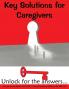 Key Solutions for Caregivers: Unlock for the answers...: 1