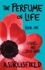 The Perfume of Life: Book One: 1