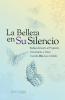 La Belleza en Su Silencio: Redescubriendo el Propósito Crecimiento y Gozo Cuando Dios Luce Callado