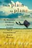 From Plain to Plane: My Mennonite Childhood A National Scandal and an Unconventional Soar to Freedom