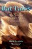 Bat Tales: True Stories of Adventure Nature Wildlife and Life
