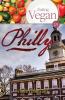 Eating Vegan in Philly (Vegan City Guides)