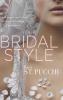 Your Bridal Style: Everything You Need to Know to Design the Wedding of Your Dreams