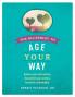 The Blueprint to Age Your Way: Gather your information. Document your wishes. Avoid the unthinkable.