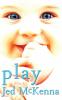 Play: A Play by Jed McKenna: 2 (Dreamstate Trilogy)