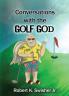 Conversations With The Golf God