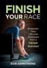 Finish YOUR Race: Empower Your Life with Strategies from a Cancer Survivor