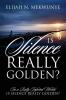Is Silence Really Golden? In A Bully Infested World Is Silence Really Golden?