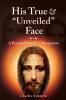 His True and Unveiled Face: A Personal Search and Perspective
