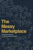The Messy Marketplace