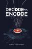 Decode To Encode : Master Complex Concepts Faster Bridge Gaps And Be The Expert In Video Coding