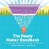 The Ready Maker Handbook: Imagining the World Through Software: 1 (Ready Maker Books)
