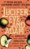 Lucifer Eve and Adam: The ABSOLUTELY true and COMPLETELY honest story of creation