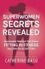 Superwomen Secrets Revealed: Successful Women Talk About Fitting in Fitness and Dare You to Join Them