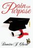 In Pain on Purpose: A world of hurt can change your destiny