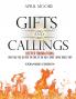Gifts and Callings Expanded Edition: Deeper Foundations - What Can You Do With the Fire of the Holy Spirit Living Inside You?