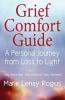 Grief Comfort Guide: A Personal Journey from Loss to Light