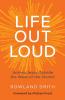 Life Out Loud: Joining Jesus Outside the Walls of the Church