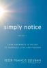 Simply Notice: Clear Awareness is the Key to Happiness Love and Freedom