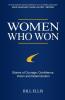 Women Who Won: Stories of Courage Confidence Vision and Determination
