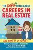 The Awful Truth About Careers in Real Estate and What To Do About It: A Guide To Building a Rewarding Real Estate Business