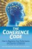 The Coherence Code: How to Maximize Your Performance And Success in Business - For Individuals Teams and Organizations