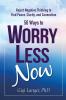 50 Ways to Worry Less Now: Reject Negative Thinking to Find Peace Clarity and Connection