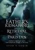 My Father's Kidnapping and Retrieval in Pakistan: A father's nightmare and a son's desperate struggle to save him