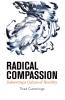 Radical Compassion: Subverting a Culture of Hostility