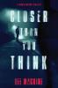 Closer Than You Think: 1 (A Broken Minds Thriller)