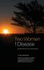 Two Women 1 Disease: A Three Year Memoir Written by both patient and caregiver of a mother and daughter as they struggle with life love survival and lessons learned along the way.
