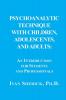 Psychoanalytic Technique with Children Adolescents and Adults: : An Introduction for Students and Professionals