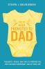 You've Been Promoted to Dad: Thoughts Tricks and Tips to Prepare You for the Most Important Job of Your Life