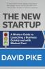 The New Startup: A Modern Guide to Launching a Business Quickly and with Minimal Cost