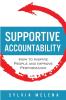 Supportive Accountability: How to Inspire People and Improve Performance