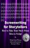 Screenwriting for Storytellers How to Take Your Story From Idea to Script