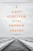 A Last Survivor of the Orphan Trains: A Memoir