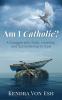 Am I Catholic?: A Struggle with Faith Humility and Surrendering to God